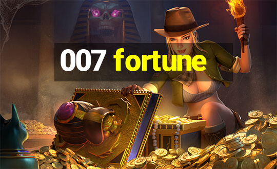 007 fortune