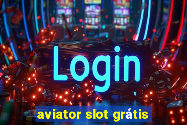 aviator slot grátis