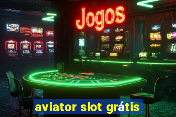 aviator slot grátis