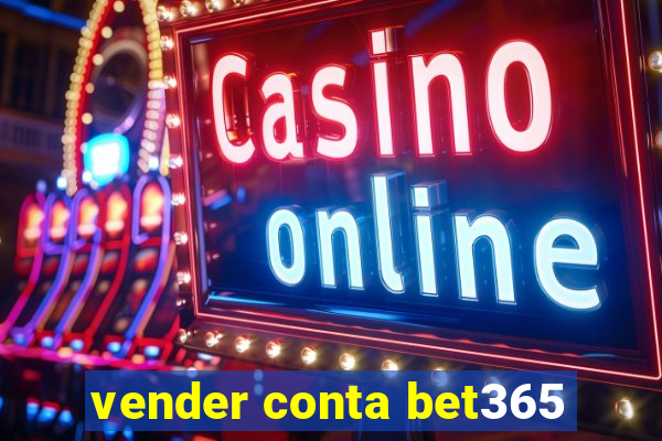 vender conta bet365