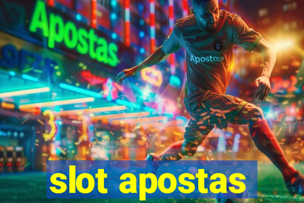 slot apostas