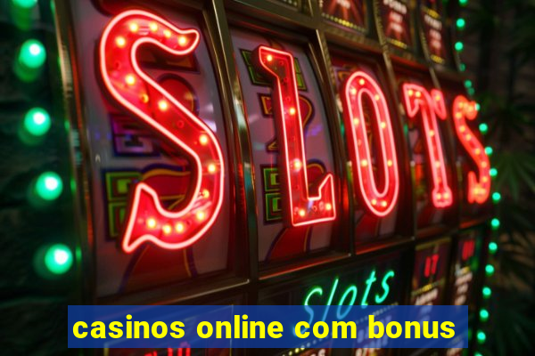 casinos online com bonus