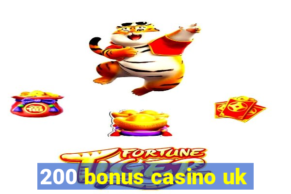 200 bonus casino uk