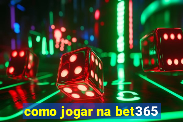 como jogar na bet365