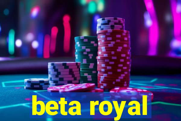 beta royal