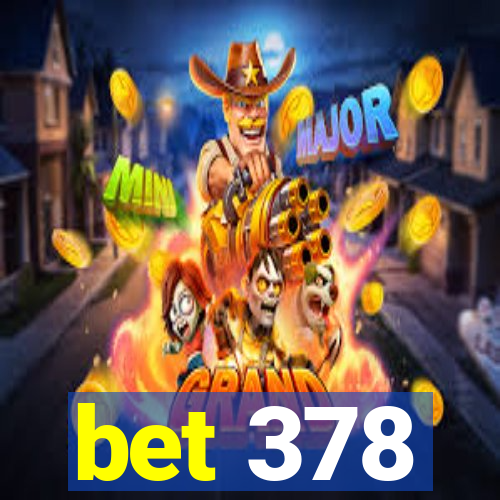 bet 378