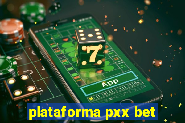 plataforma pxx bet