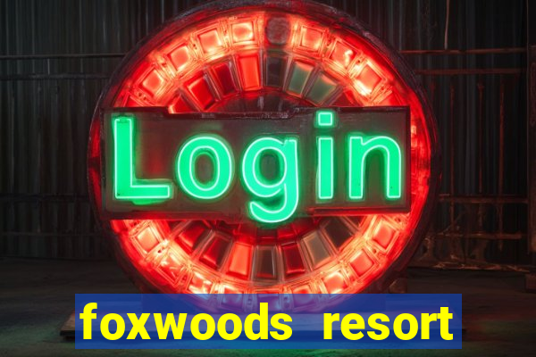 foxwoods resort casino casinos