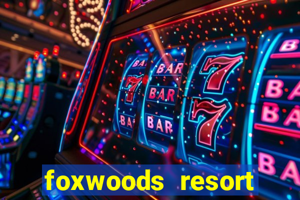 foxwoods resort casino casinos