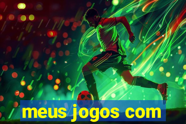 meus jogos com