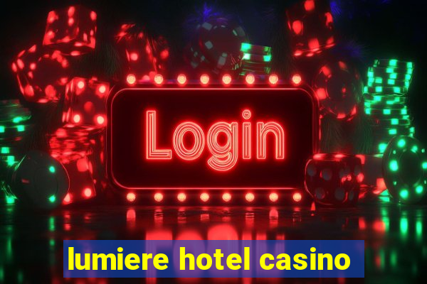 lumiere hotel casino