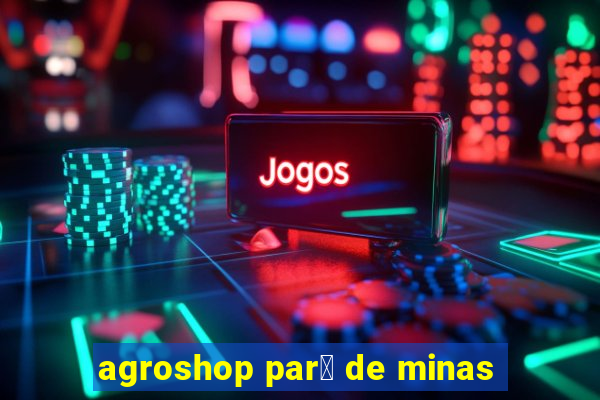 agroshop par谩 de minas