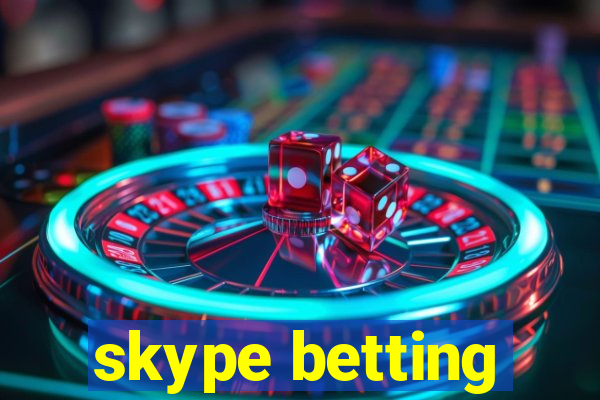 skype betting