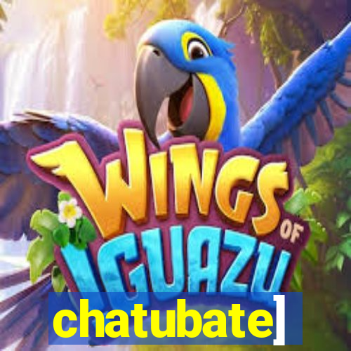 chatubate]