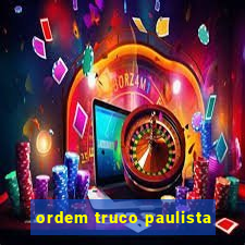 ordem truco paulista