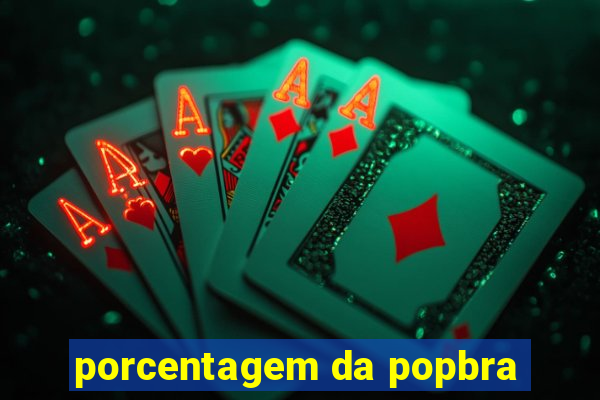 porcentagem da popbra