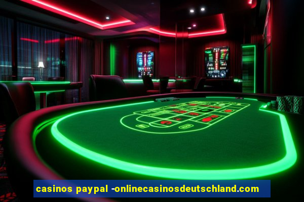 casinos paypal -onlinecasinosdeutschland.com