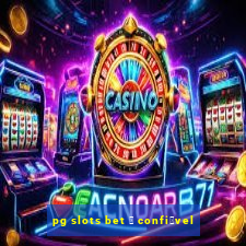 pg slots bet 茅 confi谩vel