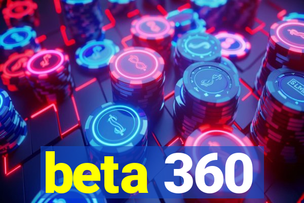 beta 360