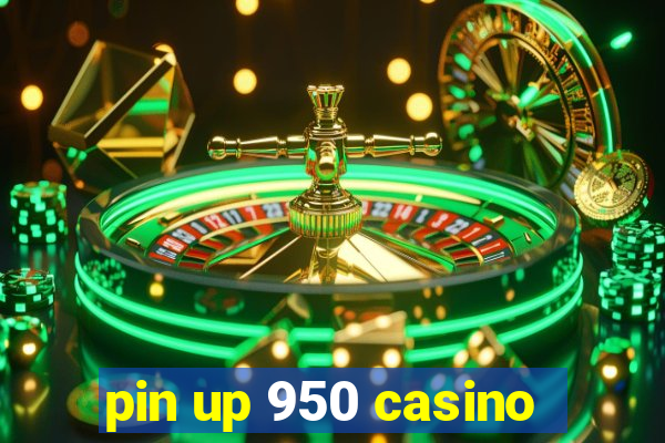 pin up 950 casino