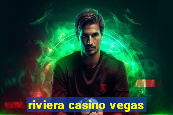 riviera casino vegas