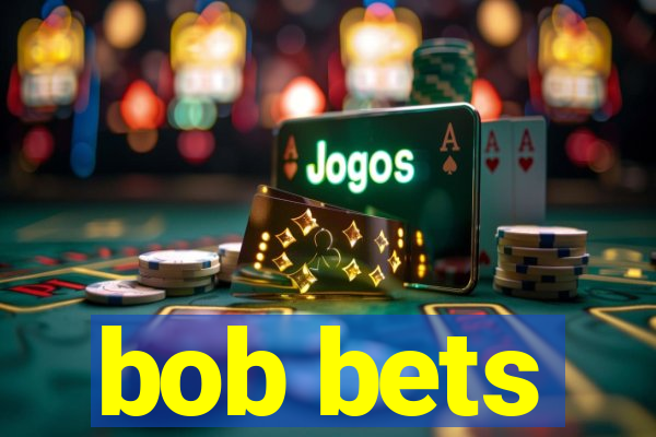 bob bets