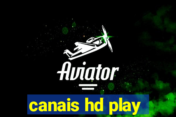 canais hd play