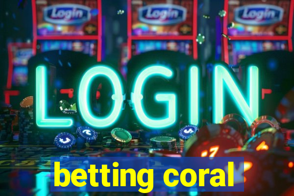 betting coral