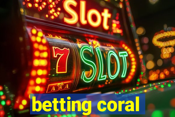 betting coral