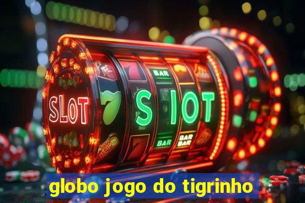 globo jogo do tigrinho