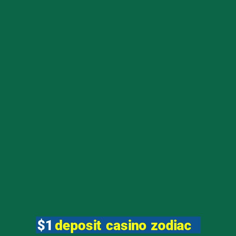 $1 deposit casino zodiac