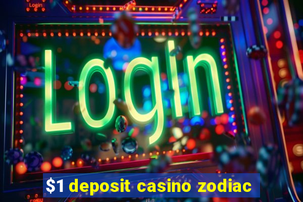 $1 deposit casino zodiac