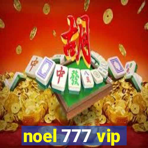 noel 777 vip