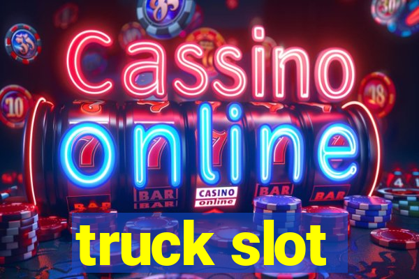 truck slot