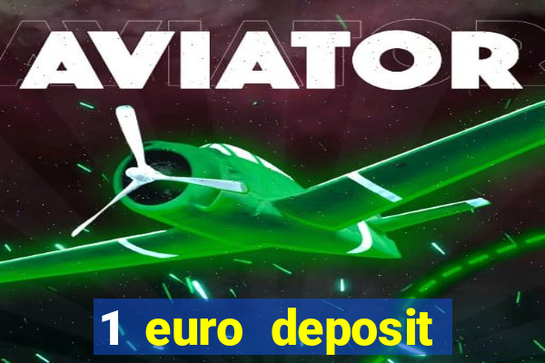 1 euro deposit casino 2019