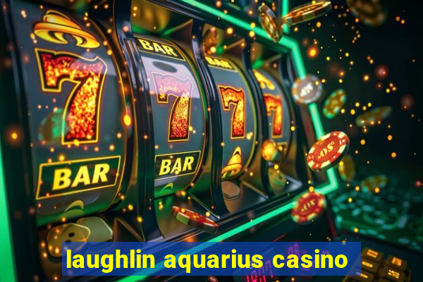 laughlin aquarius casino