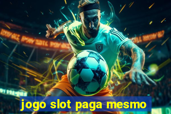 jogo slot paga mesmo