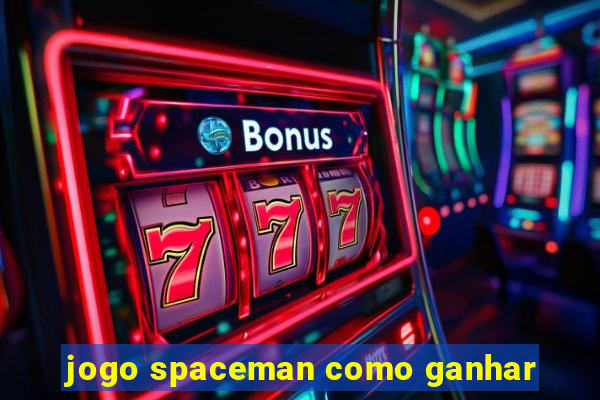 jogo spaceman como ganhar