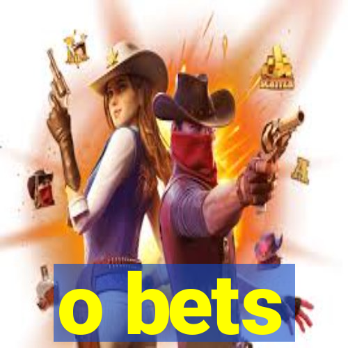 o bets