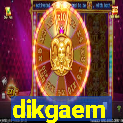 dikgaem