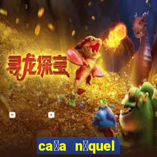 ca莽a n铆quel b么nus gr谩tis