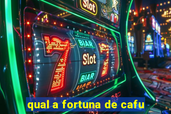 qual a fortuna de cafu