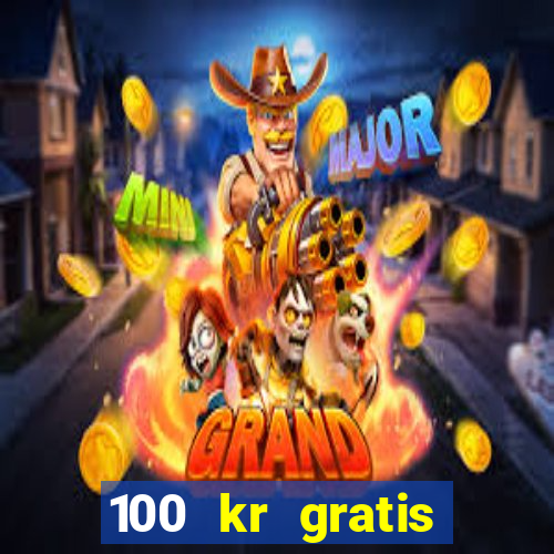 100 kr gratis casino mobil