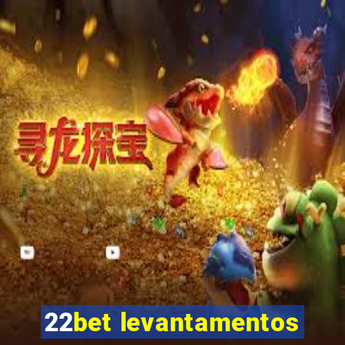 22bet levantamentos