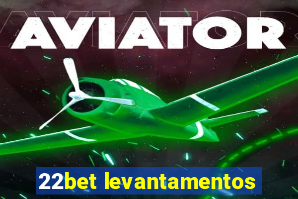 22bet levantamentos