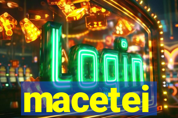 macetei