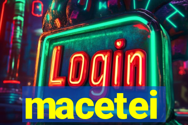 macetei