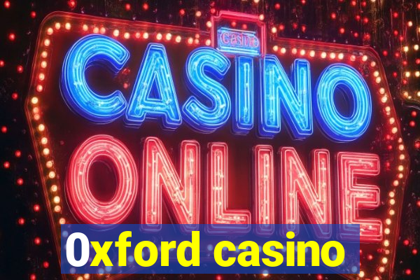 0xford casino