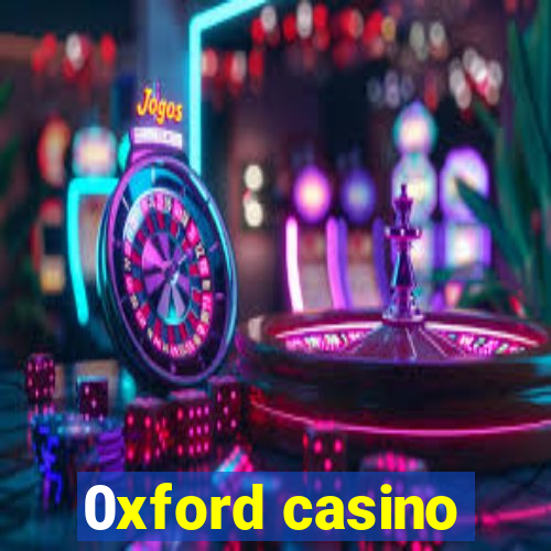 0xford casino