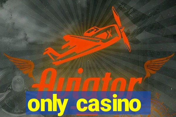 only casino